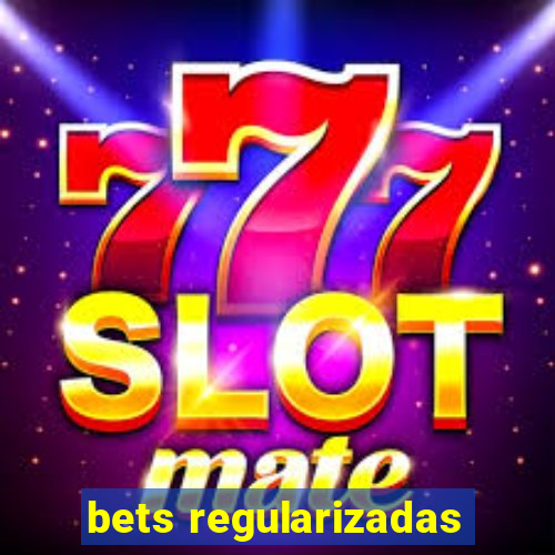 bets regularizadas